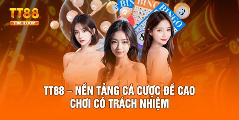 Nhà cái TT88 đề cao chơi có trách nhiệm xứng danh là nên tảng minh bạch số 1