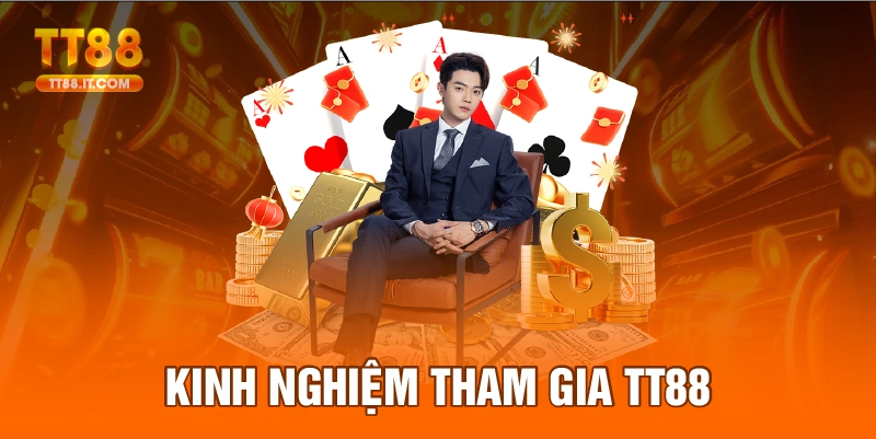 Kinh nghiệm giúp người chơi tham gia TT88 trọn vẹn.