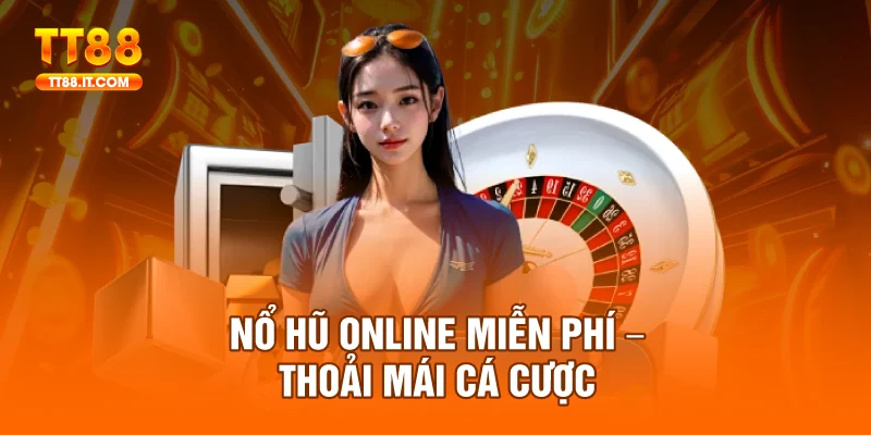 Nổ hũ online miễn phí cơ hội đầu tư mà không cần nạp tiền