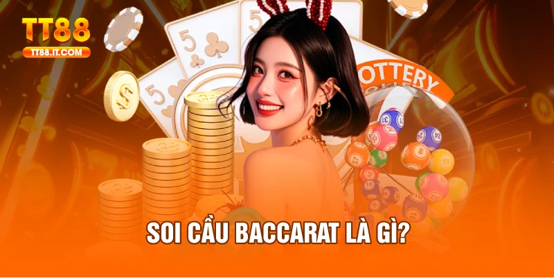 Soi cầu Baccarat là phương pháp được người chơi ưa chuộng